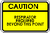 Respirator Required Beyond This Point